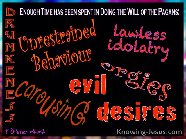 1 Peter 4:4 Enough Time Spent On Unrestrained Behaviour (black)